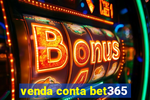 venda conta bet365